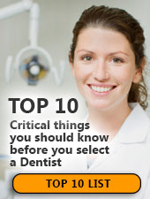 Top 10 critical things you should know before you select a dentist.